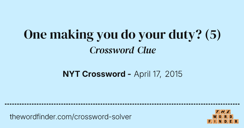 One making you do your duty? crossword clue image