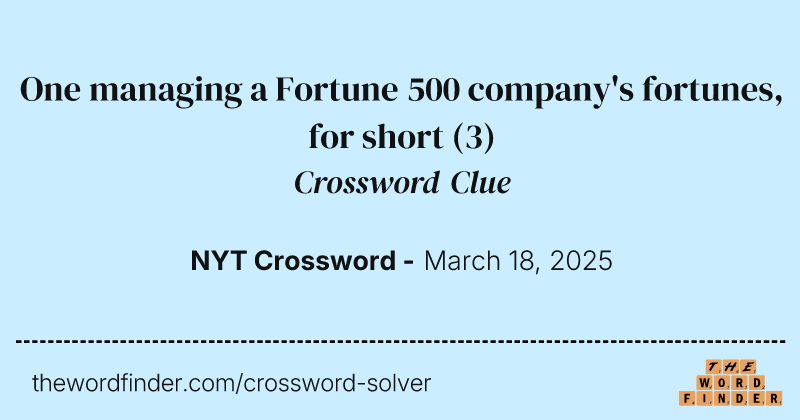 One managing a Fortune 500 company's fortunes, for short crossword clue image