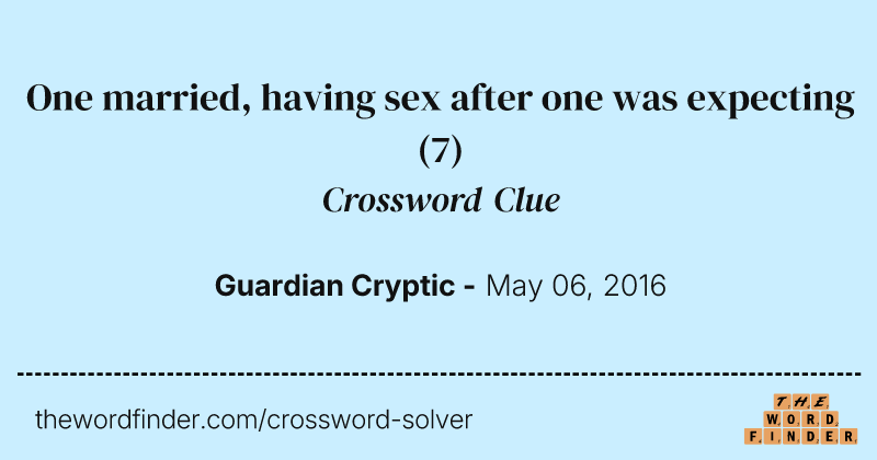 One married, having sex after one was expecting crossword clue image