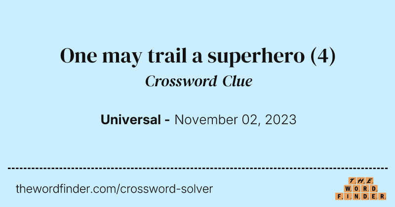 One may trail a superhero crossword clue image