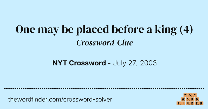 One may be placed before a king crossword clue image