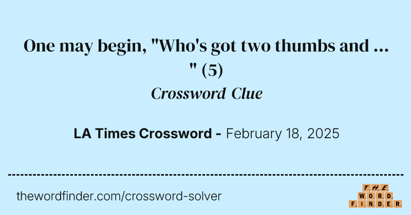 One may begin, "Who's got two thumbs and ... " crossword clue image