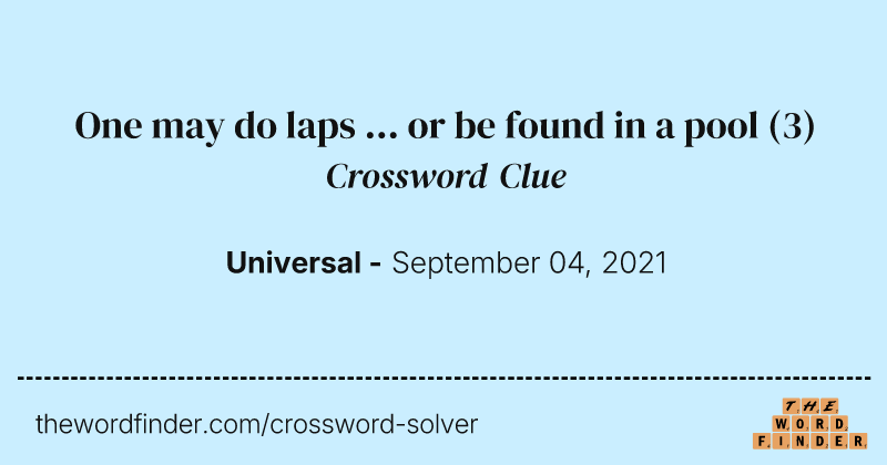 One may do laps ... or be found in a pool crossword clue image