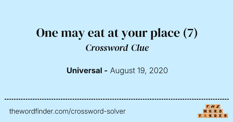One may eat at your place crossword clue image