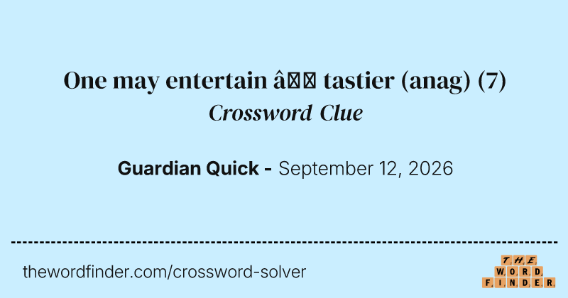 One may entertain – tastier (anag) crossword clue image