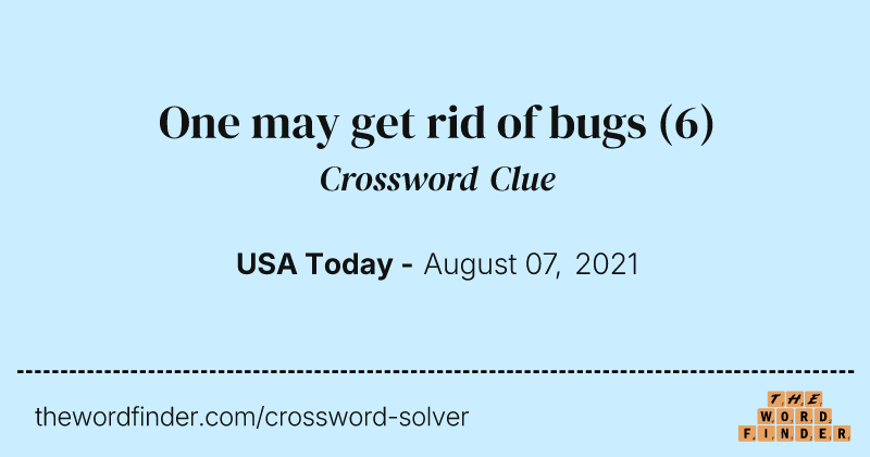 One may get rid of bugs crossword clue image