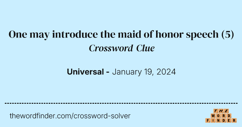One may introduce the maid of honor speech crossword clue image