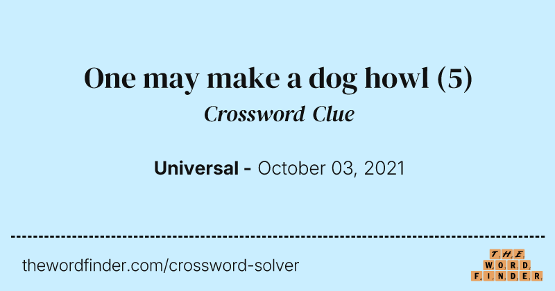 One may make a dog howl crossword clue image