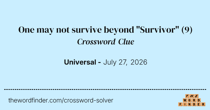 One may not survive beyond "Survivor" crossword clue image