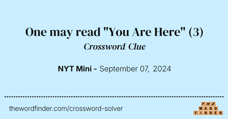 One may read "You Are Here" crossword clue image