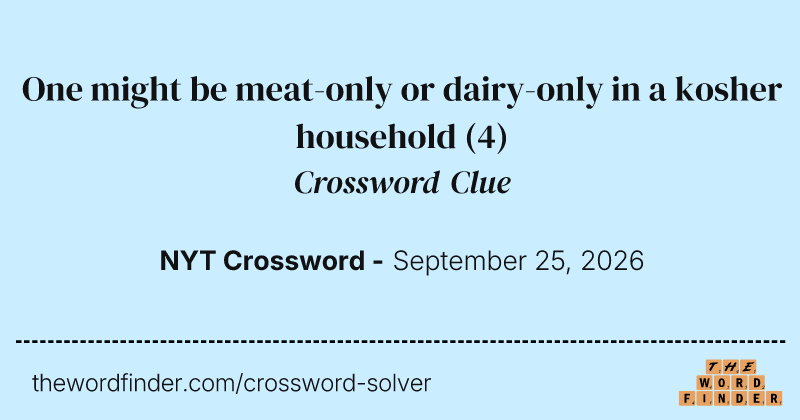 One might be meat-only or dairy-only in a kosher household crossword clue image