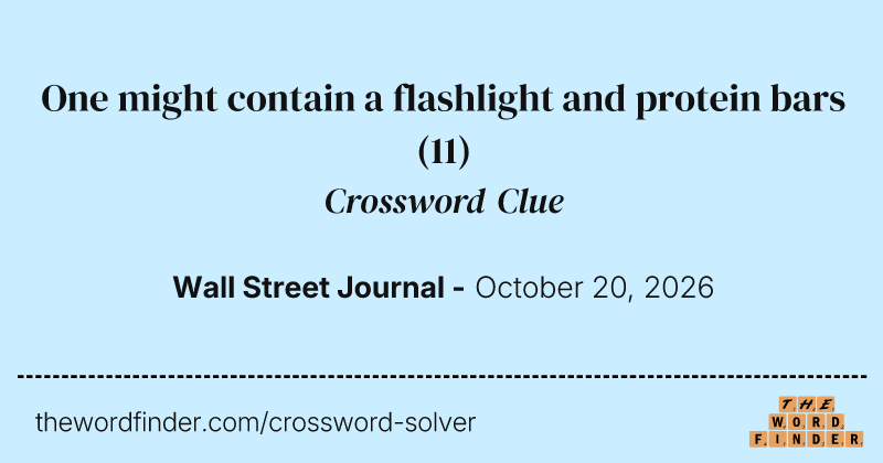 One might contain a flashlight and protein bars crossword clue image