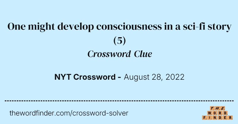 One might develop consciousness in a sci-fi story crossword clue image