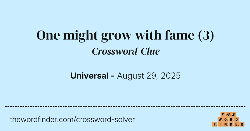 One might grow with fame crossword clue image