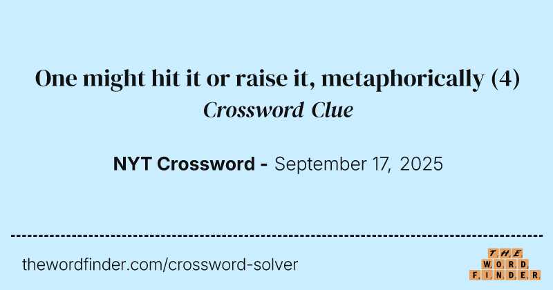 One might hit it or raise it, metaphorically crossword clue image