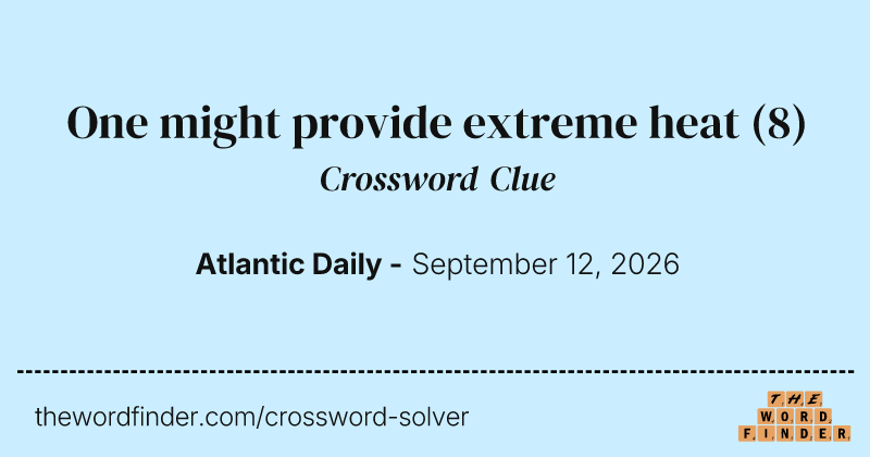 One might provide extreme heat crossword clue image