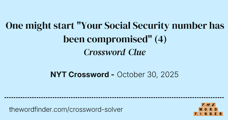 One might start "Your Social Security number has been compromised" crossword clue image