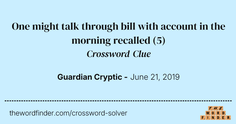 One might talk through bill with account in the morning recalled crossword clue image