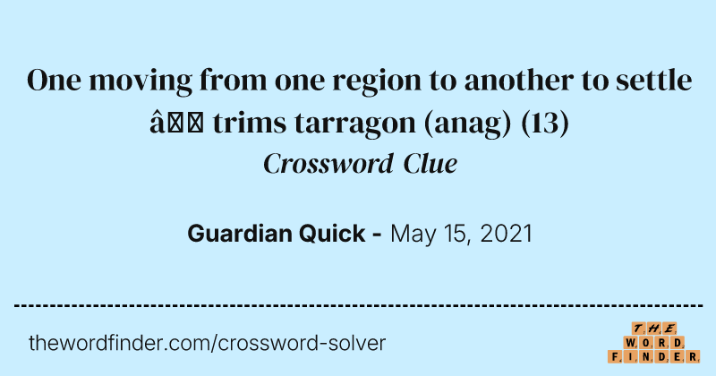 One moving from one region to another to settle — trims tarragon (anag) crossword clue image