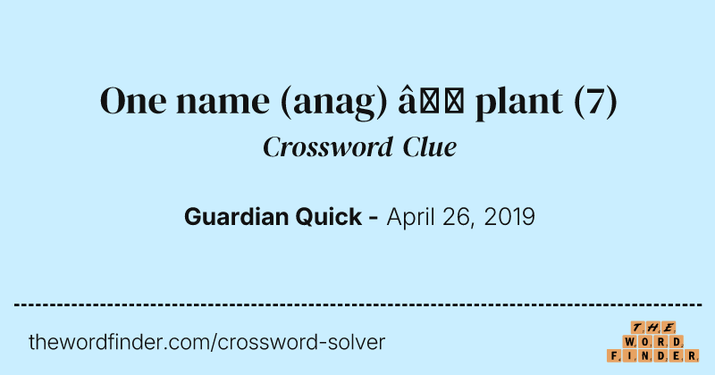 One name (anag) — plant crossword clue image