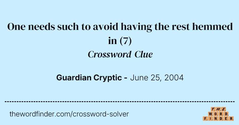 One needs such to avoid having the rest hemmed in crossword clue image