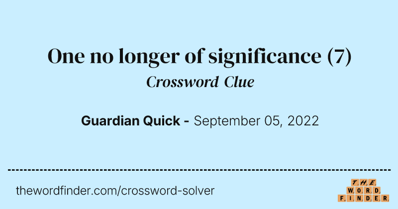 One no longer of significance crossword clue image
