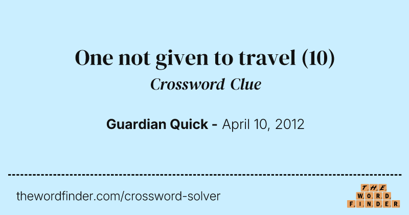 One not given to travel crossword clue image