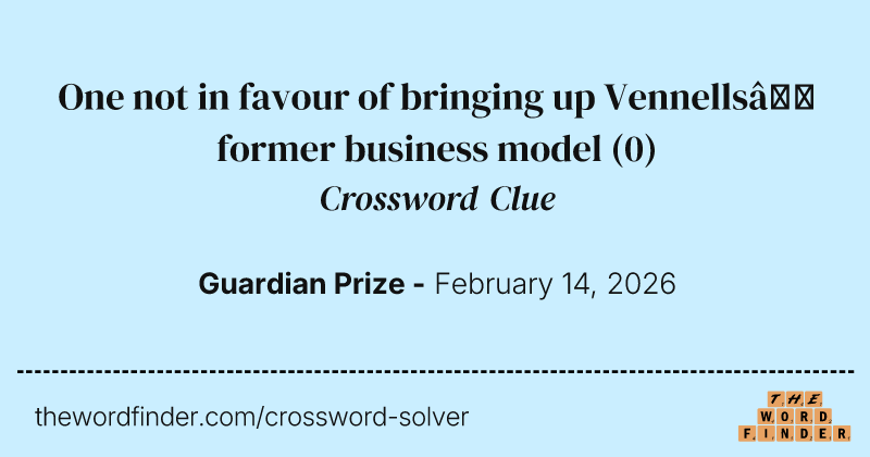 One not in favour of bringing up Vennells’ former business model crossword clue image
