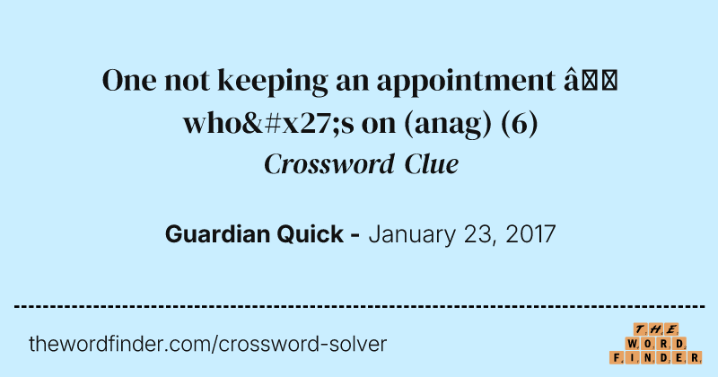 One not keeping an appointment — who's on (anag) crossword clue image