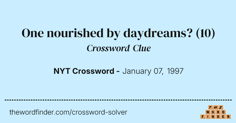 One nourished by daydreams? crossword clue image
