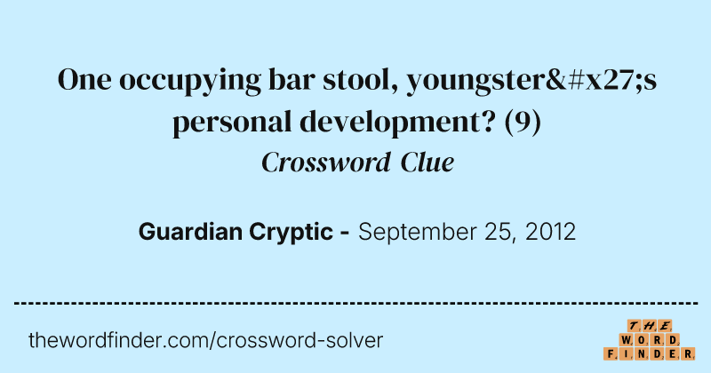 One occupying bar stool, youngster's personal development? crossword clue image