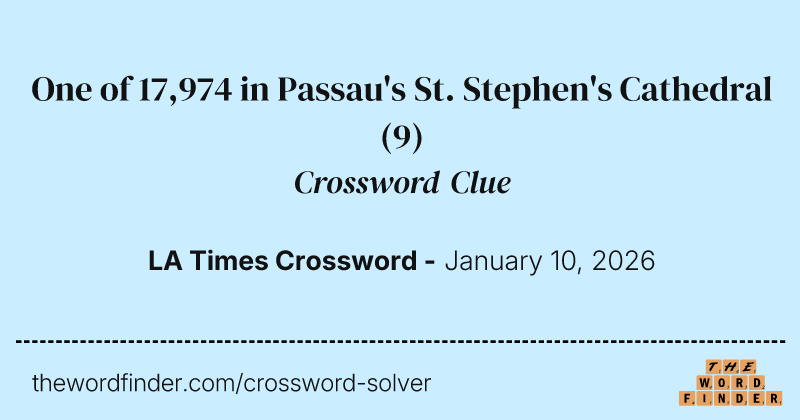 One of 17,974 in Passau's St. Stephen's Cathedral crossword clue image