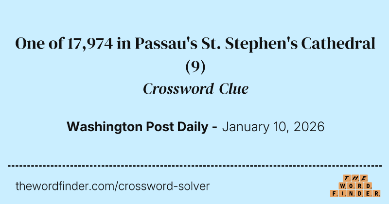 One of 17,974 in Passau's St. Stephen's Cathedral crossword clue image