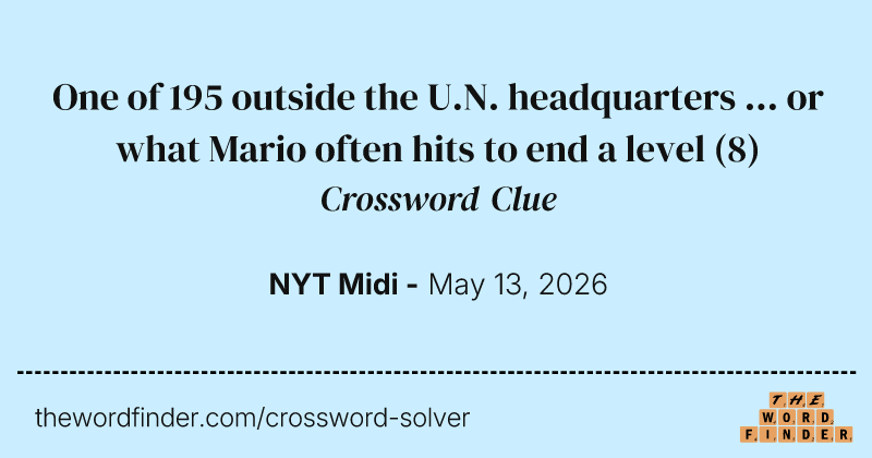 One of 195 outside the U.N. headquarters ... or what Mario often hits to end a level crossword clue image