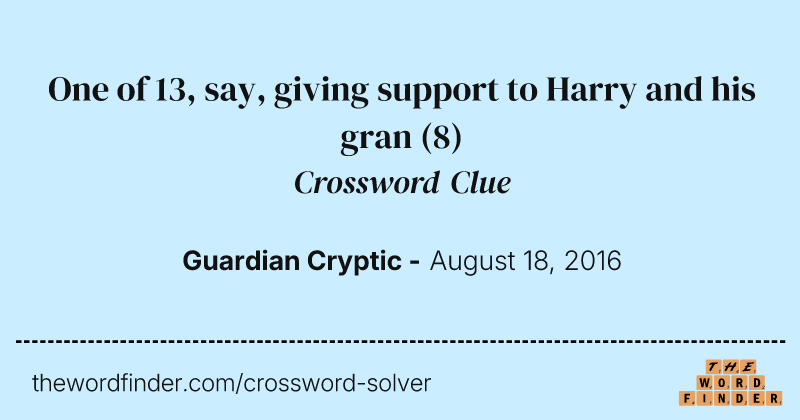 One of 13, say, giving support to Harry and his gran crossword clue image