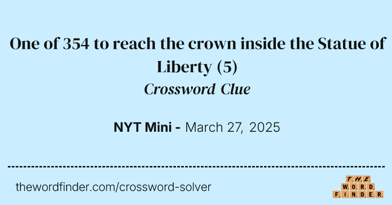 One of 354 to reach the crown inside the Statue of Liberty crossword clue image