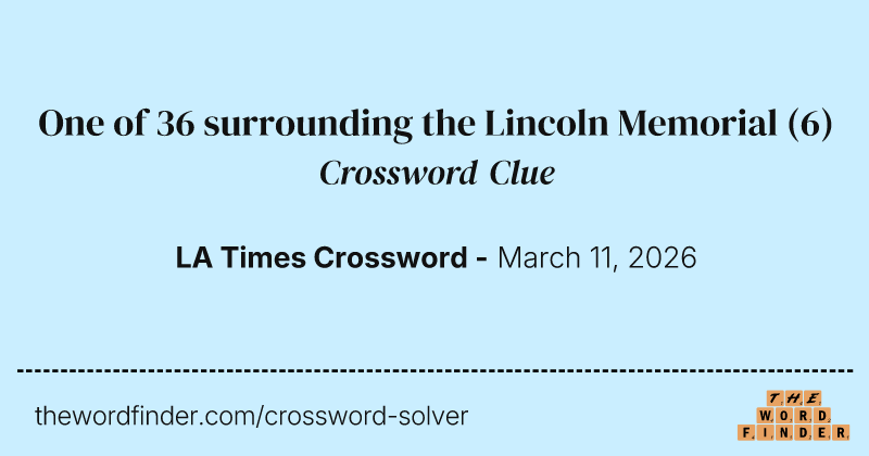 One of 36 surrounding the Lincoln Memorial crossword clue image