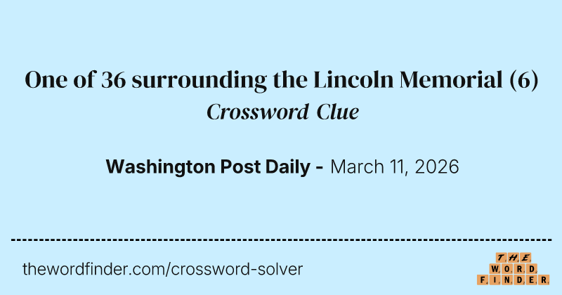 One of 36 surrounding the Lincoln Memorial crossword clue image