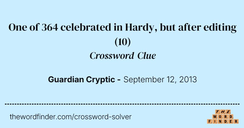 One of 364 celebrated in Hardy, but after editing crossword clue image