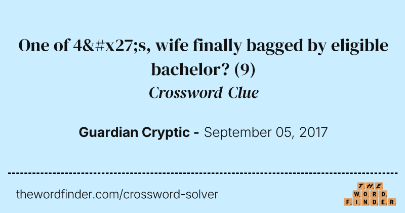 One of 4's, wife finally bagged by eligible bachelor? crossword clue image