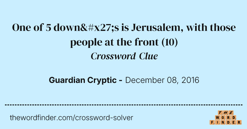 One of 5 down's is Jerusalem, with those people at the front crossword clue image