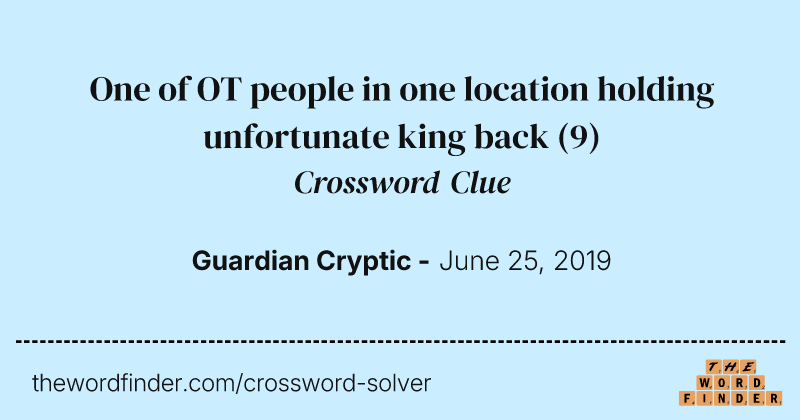 One of OT people in one location holding unfortunate king back crossword clue image