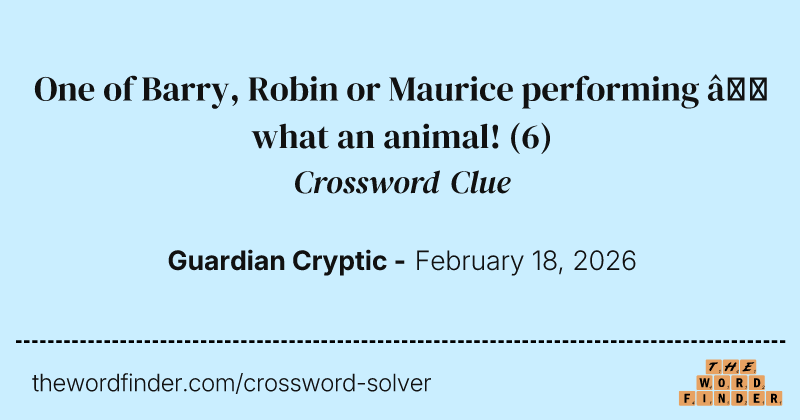 One of Barry, Robin or Maurice performing – what an animal! crossword clue image