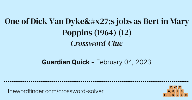 One of Dick Van Dyke's jobs as Bert in Mary Poppins (1964) crossword clue image
