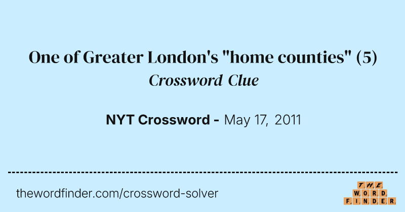 One of Greater London's "home counties" crossword clue image
