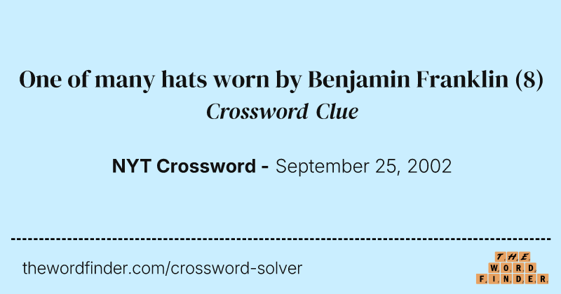 One of many hats worn by Benjamin Franklin crossword clue image
