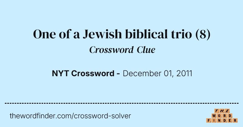 One of a Jewish biblical trio crossword clue image