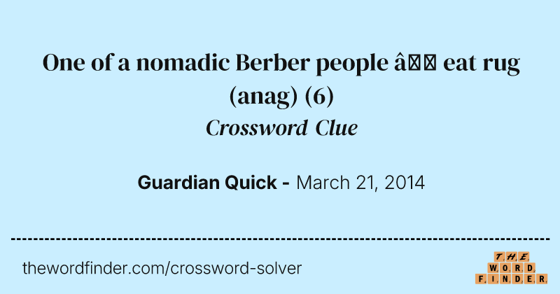 One of a nomadic Berber people — eat rug (anag) crossword clue image