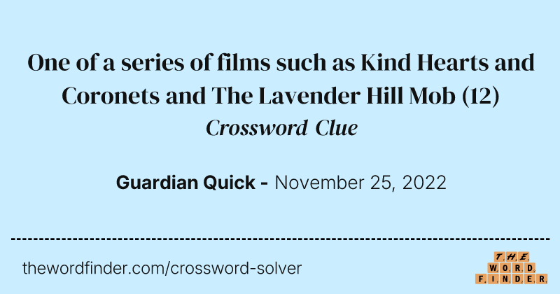 One of a series of films such as Kind Hearts and Coronets and The Lavender Hill Mob crossword clue image
