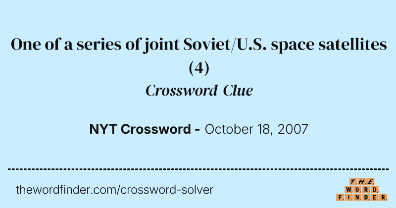 One of a series of joint Soviet/U.S. space satellites crossword clue image